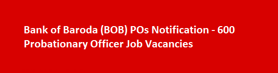 Bank of Baroda BOB POs Notification 600 Probationary Officer Job Vacancies