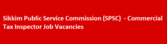Sikkim Public Service Commission SPSC Commercial Tax Inspector Job Vacancies