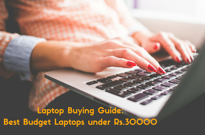 Laptop Buying Guide top 10 Best Budget Laptops under Rs.30000